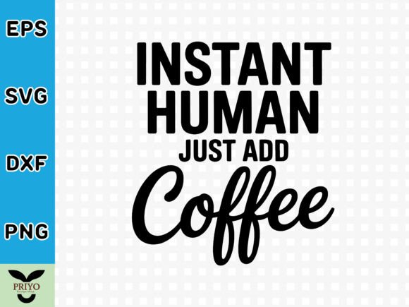 Instant Human Just Add Coffee SVG: Your Go-To Design for Relatable Humor